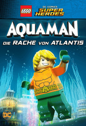 Lego DC Comics Super Heroes - Aquaman Rage of Atlantis (2018)