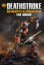 Deathstroke Knights & Dragons The Movie (2020)