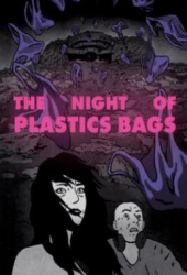 The Night of the Plastic Bags (2018)