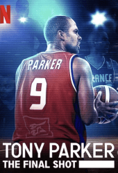 Tony Parker The Final Shot (2021) โทนี่ ปาร์คเกอร์ ช็อตสุดท้าย