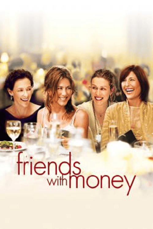 Friends with Money (2006) มิตรภาพของเรา…อย่าให้เงินมาเกี่ยว