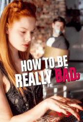 How to Be Really Bad (2018) ภารกิจแสบแบบฉบับนรก