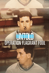 Untold Operation Flagrant Foul (2022)