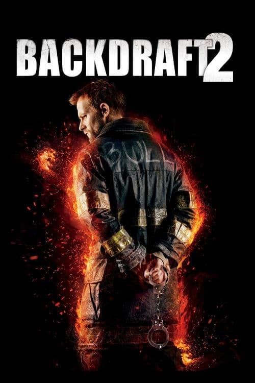 Backdraft 2 (2019) เปลวไฟกับวีรบุรุษ 2