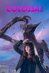 Colossal (2016) คอลอสซาน ทั้งจักรวาลเป็นของเธอ