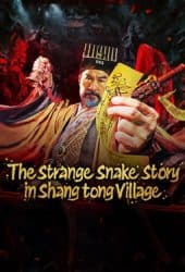 The Strange Snake Story in Shangtong Village (2024) เรื่องเล่าขานงูพิศดารหมู่บ้านซ่างถง