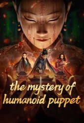 The Mystery Of Humanoid Puppet (2024) ตี๋เหรินเจี๋ยกับตุ๊กตาหุ่นเชิด